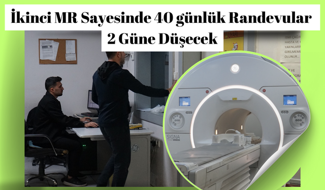 Canpolat: ikinci MR sayesinde 40 günlük randevular 2 güne düşecek